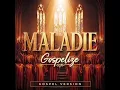 Maladie Gospel Extended Version