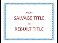 Step by step how to Convert a Salvage Title to a Rebuilt title for Texas Residents