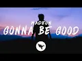 Lagu Madeon - Gonna Be Good (Lyrics)