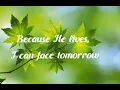 Because He lives I can face tomorrow | God sent his son they called him JESUS | Jesus lives saves