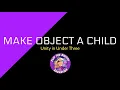 Unity in Under Three - Make Object a Child