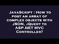 JavaScript How to post an array of complex objects with JSON jQuery to ASP NET C Controller