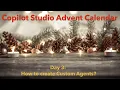 Day 3 How to create Custom Agents