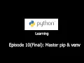 Learning Python with me Episode 10 Finale Master pip venv The Professional Workflow