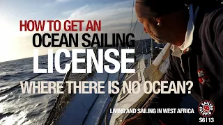 How To Get An Ocean Sailing License Where There Is No Ocean | Sailing Africa | Season 6 | Episode 13