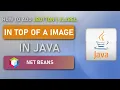 How to Add jButton or jLabel in top of a Image in Java Java Netbeans Tech Amr