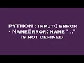 PYTHON input error - NameError name is not defined