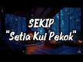 SEKIP “Setia Kui Pekok” - Nderboy Genk (Lyrics) || LIRIK LAGU 