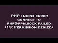 PHP nginx error connect to php5-fpm sock failed 13 Permission denied