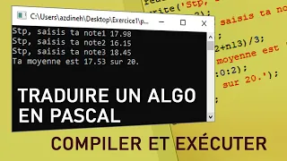 Debutant transformer vos algorithmnes en Pascal compiler et executer le programme