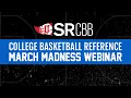 Dive into March Madness statistics College Basketball Reference Webinar