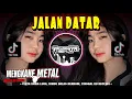 Lagu DJ JALAN DATAR🔥MENGKANE METAL BOOTLEG ENAKEUN - GAUL | YAUDAHIYADJ RMX AZIFVNKY