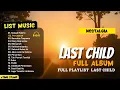 Download Lagu Last Child Full Album 🎶 | Lagu Galau Terbaik Sepanjang Masa