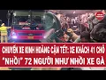 Lagu Cận Tết, xe khách 41 chỗ “nhồi gà” 72 người