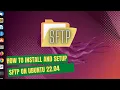 How to Install and Set Up SFTP Server in Ubuntu 22 04
