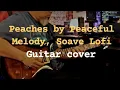 Download Lagu Peaches by Peaceful Melody, Soave lofi-Guitar cover