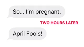 APRIL FOOLS TEXT STORY GONE WRONG