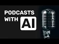 Making Podcasts with AI using ChatGPT and ElevenLabs API