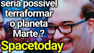 Spacetoday : Marte em quais condições poderia ser habitado?