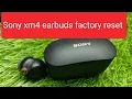 Sony Earbuds How to Factory Reset WF-1000XM4 only One Earbud works Problems paring etc