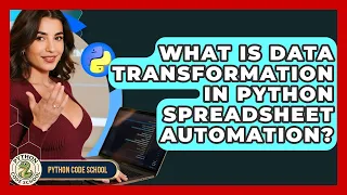 What Is Data Transformation In Python Spreadsheet Automation - Python Code School