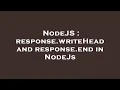 NodeJS response writeHead and response end in NodeJs