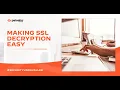 Making SSL Decryption Easy