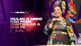 Reaja! O medo não pode controlar a sua fé | Pra Helena Raquel | 2 Timóteo 1:7
