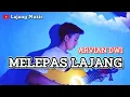Download Lagu MELEPAS LAJANG - ARVIAN DWI | VIDEO CLIP OFFICIAL