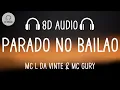 Download Lagu MC L Da Vinte \u0026 MC Gury - Parado no Bailão (8D AUDIO)