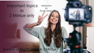 Important topics in two minutes Interactive vs Script mode in python programming