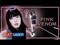 Download Lagu [Beat Saber] Pink Venom - BLACKPINK (Expert+)