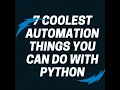 7 coolest Automation things you can do with python