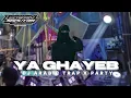 DJ TRAP ARABIC YA GHAYEB TERBARU || BY LEOWAN RMX 