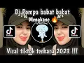 Download Lagu DJ POMPA BABAT | POMPA BABAT BABAT REMIX - DJ BABAT BABAT || DJ VIRAL TIKTOK