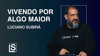 Luciano Subirá - VIVENDO POR ALGO MAIOR