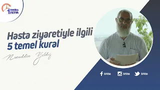 Hasta ziyaretiyle ilgili 5 temel kural