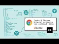 How to Install Chrome Browser Properly via Command Line GUIDE
