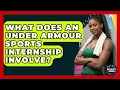 What Does An Under Armour Sports Internship Involve - Sports Jobs