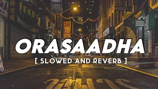 Download 7UP Madras Gig - Orasaadha | Slowed and Reverb | Vivek - Mervin | Tamil Slowed and Reverb MP3