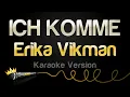 Download Lagu Erika Vikman - ICH KOMME (Karaoke Version)