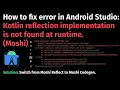 How to fix error Kotlin reflection implementation is not found at runtime Moshi in Android Studio
