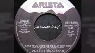 Charlie Singleton Make Your Move On Me Baby 