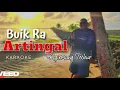 BUIK RA ARTINGAL (COVER) by Ngirmang Techur (Karaoke)