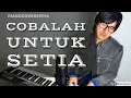 Lagu 【ピアノカバー】 Cobalah Untuk Setia- Krisdayanti-PianoArr.Trician-PianoCoversPPIA