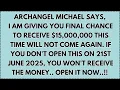 Download Lagu ♾️ Archangel Michael says, I am giving you final chance to receive $15,000,000 This time will not...