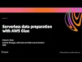 AWS re Invent 2020 Serverless data preparation with AWS Glue