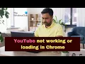 YouTube not working or loading in Chrome on PC