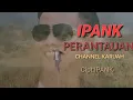 Download Lagu IPANK-PERANTAUAN(Lirik)lagu terbaru 2020