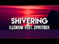 Download Lagu ILLENIUM - Shivering (Lyrics) feat. Spiritbox | Can you feel me shivering